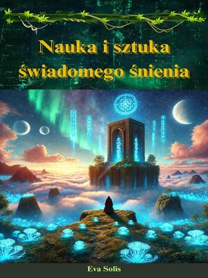 cover image of Nauka i sztuka świadomego śnienia